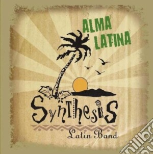 Synthesis Latin Band - Alma Latina cd musicale di Synthesis Latin Band