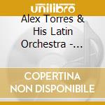 Alex Torres & His Latin Orchestra - Anejo cd musicale di Alex & His Latin Orchestra Torres