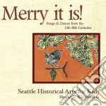 Seattle Historical Arts For Kids - Merry It Is! cd
