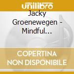 Jacky Groenewegen - Mindful Wellness Guided Imagery: Reducing Stress cd