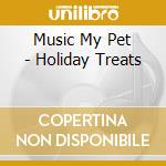 Music My Pet - Holiday Treats cd