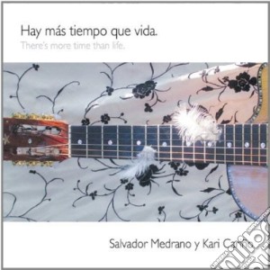 Salvador Medrano Y Kari Carino - Hay Mas Tiempo Que Vida cd musicale di Salvador Y Kari Cario Medrano