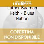 Luther Badman Keith - Blues Nation cd