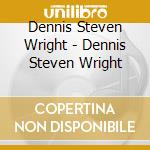 Dennis Steven Wright - Dennis Steven Wright cd