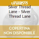 Silver Thread Lane - Silver Thread Lane cd