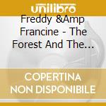 Freddy &Amp Francine - The Forest And The Sea cd musicale di Freddy &Amp Francine