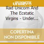 Rad Unicorn And The Ecstatic Virgins - Under Starless Mountain cd