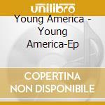 Young America - Young America-Ep cd