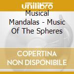 Musical Mandalas - Music Of The Spheres cd