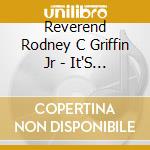 Reverend Rodney C Griffin Jr - It'S All Good cd