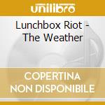 Lunchbox Riot - The Weather cd