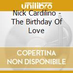 Nick Cardilino - The Birthday Of Love cd