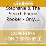 Stephanie & The Search Engine Rooker - Only Way Out Is In cd