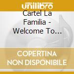 Cartel La Familia - Welcome To Geniusville cd musicale di Cartel La Familia