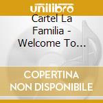 Cartel La Familia - Welcome To Geniusville cd