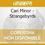 Cari Minor - Strangebyrds cd