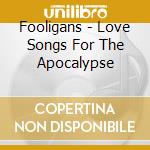 Fooligans - Love Songs For The Apocalypse cd