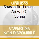 Sharon Ruchman - Arrival Of Spring cd musicale di Sharon Ruchman