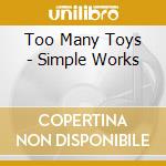 Too Many Toys - Simple Works cd
