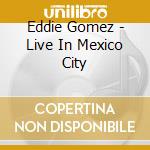 Eddie Gomez - Live In Mexico City cd