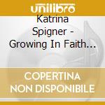 Katrina Spigner - Growing In Faith Today! Inspiration For Your Soul cd