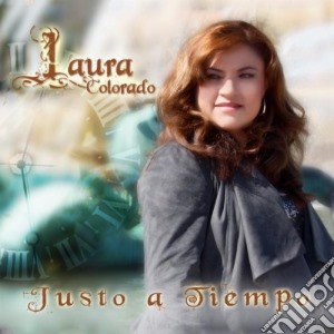 Laura Colorado - Justo A Tiempo cd musicale di Laura Colorado
