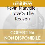 Kevin Marvelle - Love'S The Reason cd
