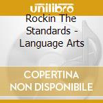 Rockin The Standards - Language Arts cd musicale di Rockin The Standards