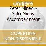 Peter Mineo - Solo Minus Accompaniment cd musicale di Peter Mineo