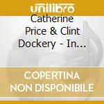 Catherine Price & Clint Dockery - In The Scrub cd musicale di Catherine Price & Clint Dockery