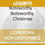Noteworthy - Noteworthy Christmas cd