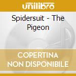 Spidersuit - The Pigeon cd