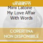 Mimi Latoine - My Love Affair With Words cd