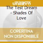The Test Dream - Shades Of Love cd