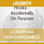 Hooks - Accidentally On Purpose cd