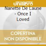 Nanette De Laune - Once I Loved cd