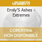 Emily'S Ashes - Extremes cd musicale di Emily'S Ashes