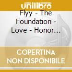 Flyy - The Foundation - Love - Honor - Respect cd