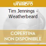 Tim Jennings - Weatherbeard cd musicale di Tim Jennings