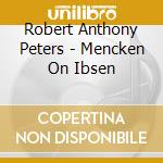 Robert Anthony Peters - Mencken On Ibsen cd