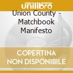 Union County - Matchbook Manifesto cd musicale di Union County