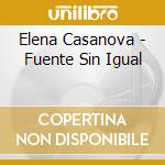 Elena Casanova - Fuente Sin Igual cd