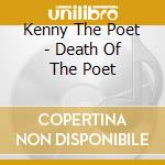 Kenny The Poet - Death Of The Poet cd