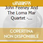 John Feeney And The Loma Mar Quartet - Dragonetti'S New Academy, Vol. Ll cd