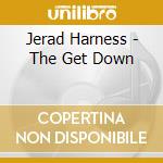 Jerad Harness - The Get Down cd