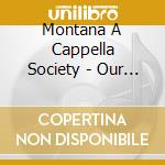 Montana A Cappella Society - Our Favorite Christmas - Live cd musicale di Montana A Cappella Society