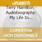Terry Hamilton - Audiobiography:  My Life In A Song cd