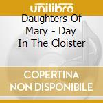 Daughters Of Mary - Day In The Cloister cd
