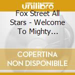 Fox Street All Stars - Welcome To Mighty Pleasin' cd musicale di Fox Street All Stars