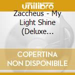 Zaccheus - My Light Shine (Deluxe Edition) cd